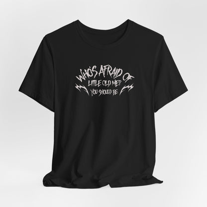 Who's Afraid of Little Old Me? Tshirt