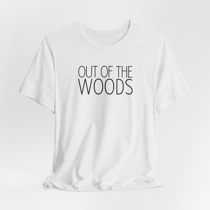 Out of the Woods Tshirt