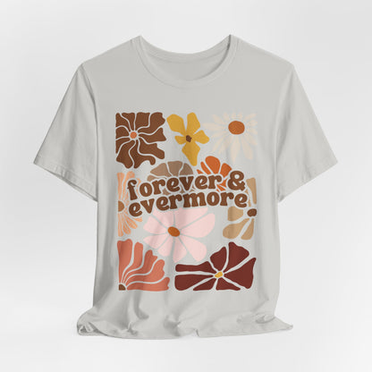 Forever & Evermore Tshirt