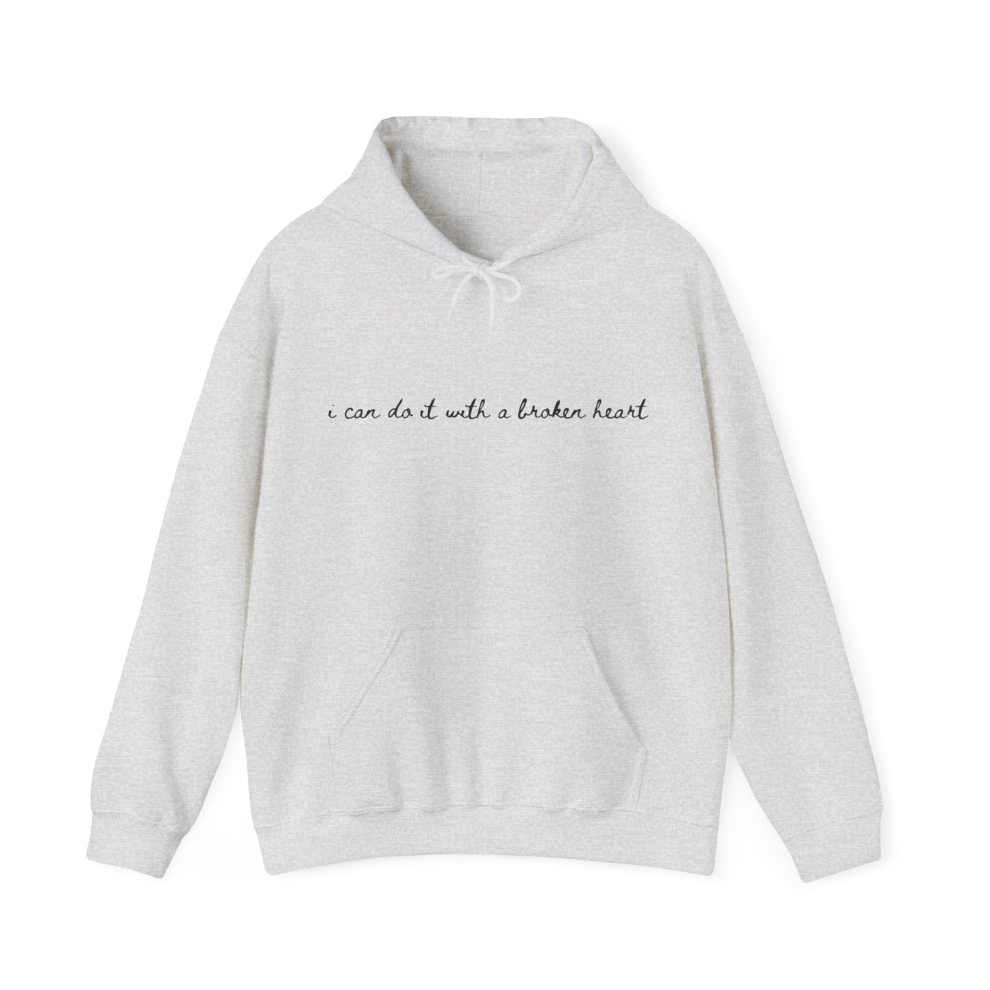 I Can Do it With a Broken Heart Hoodie