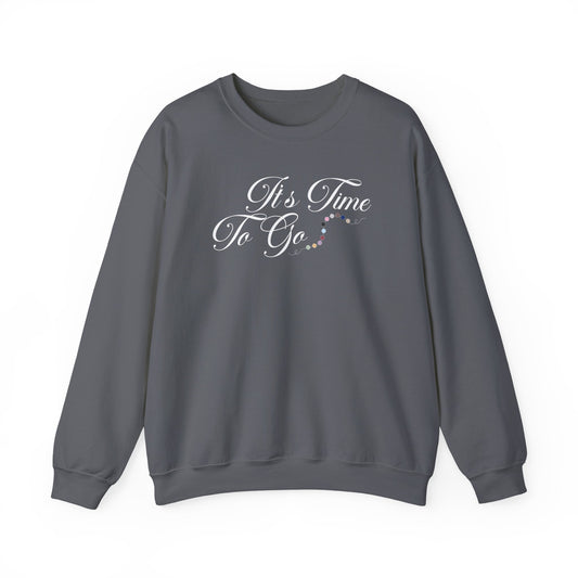 It's Time To Go Crewneck Sweatshirt