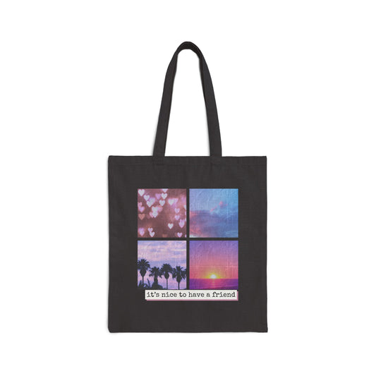 It's Nice To Have A Friend Cotton Canvas Tote Bag