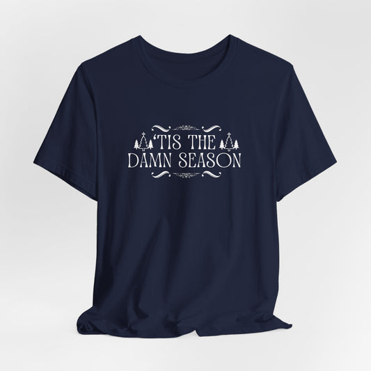 Tis The Damn Season Tshirt