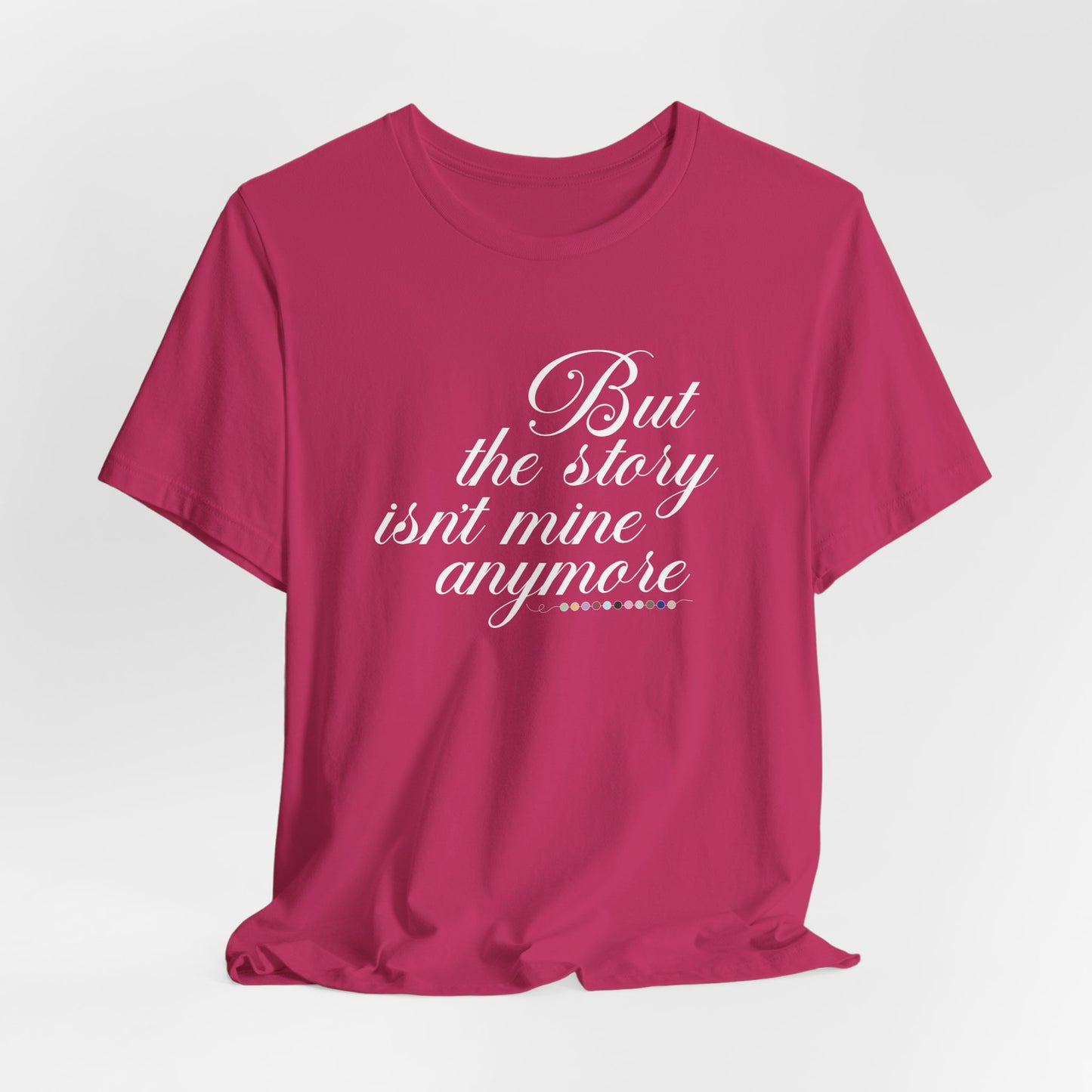 The Story Isn't Mine Anymore Tshirt