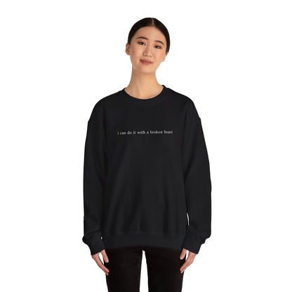 I Can Do It With A Broken Heart Crewneck Sweatshirt