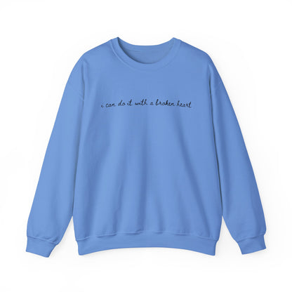 I Can Do it With a Broken Heart Crewneck Sweatshirt