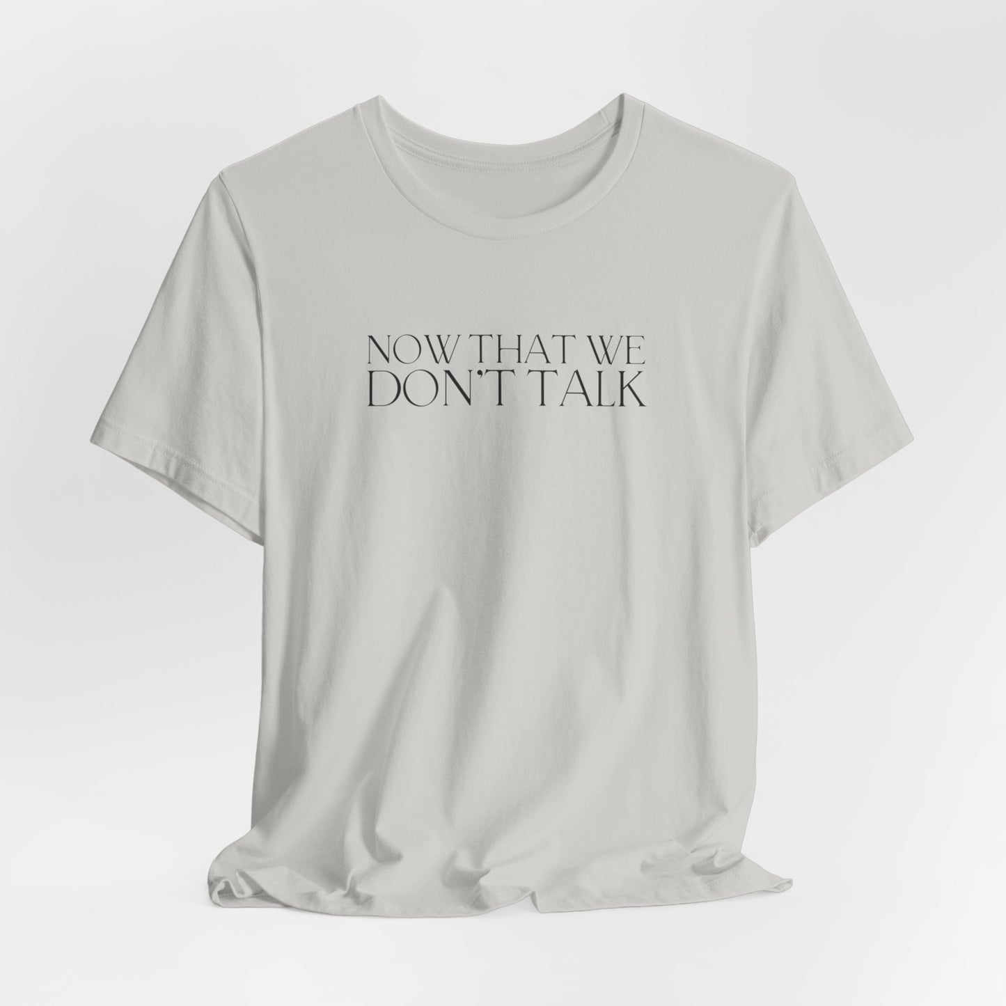 Now That We Don't Talk Lyrics Tshirt