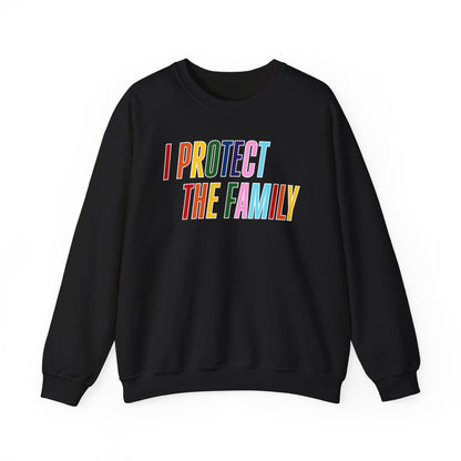 I Protect The Family Sweatshirt