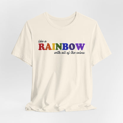 Like a Rainbow Tshirt