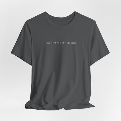 I Can Do It With A Broken Heart (Lyrics on Back) Tshirt