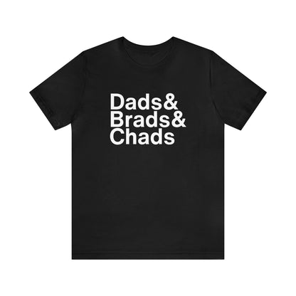 Dads, Brads & Chads Tshirt