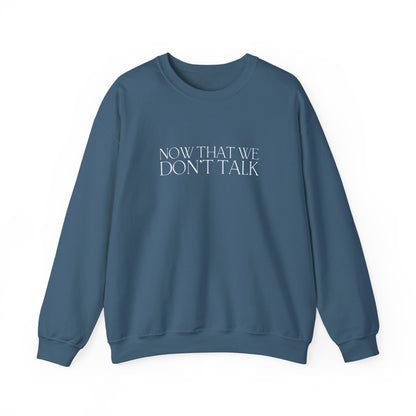 Now That We Don't Talk Lyrics Crewneck Sweatshirt