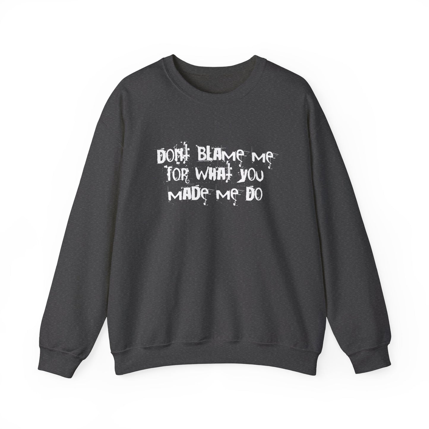 Don't Blame Me For What You Made Me Do Sweater