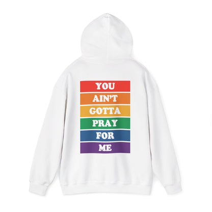 You Ain't Gotta Pray For Me Hoodie