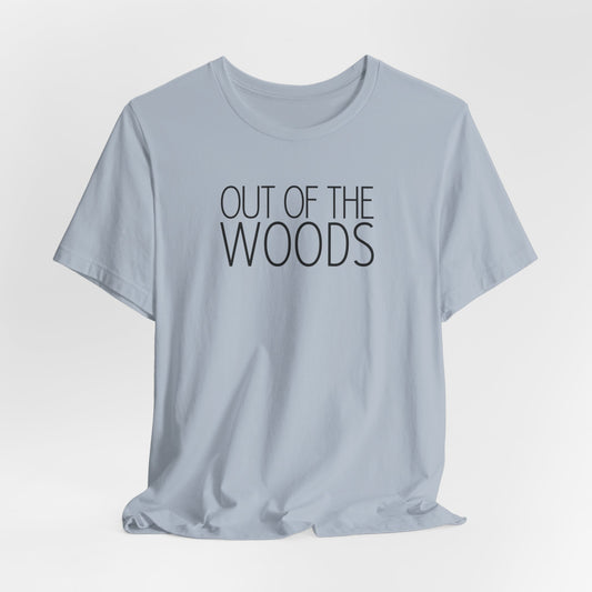 Out of the Woods Tshirt