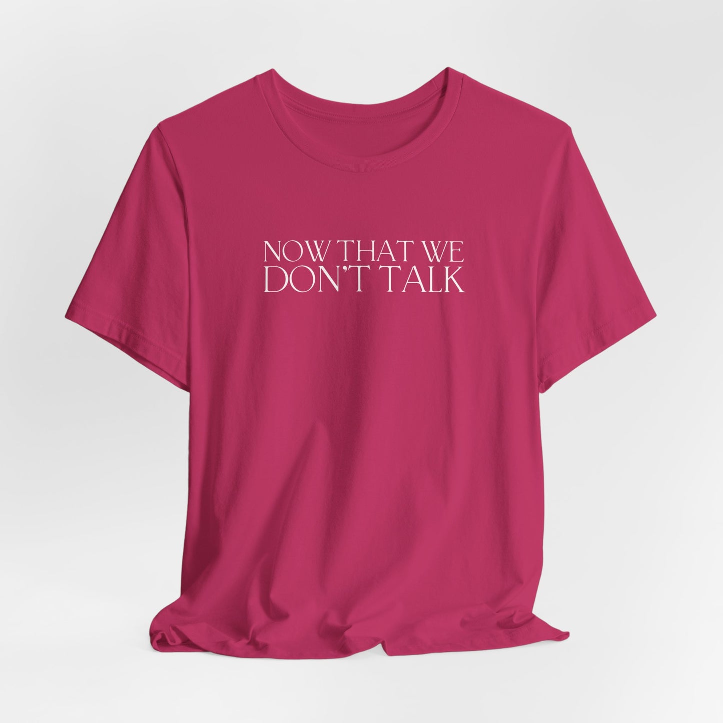 Now That We Don't Talk Lyrics Tshirt