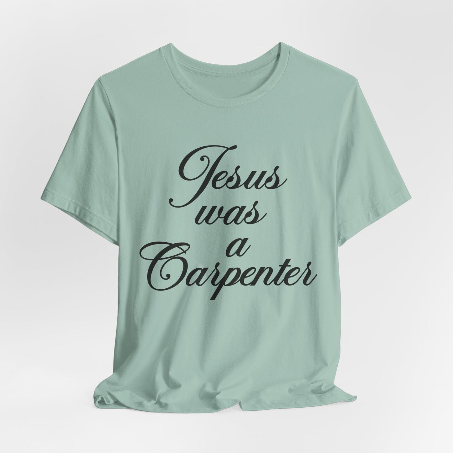 Jesus Was A Carpenter Tshirt