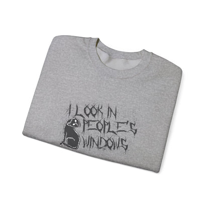 I Look In People's Windows Crewneck Sweatshirt