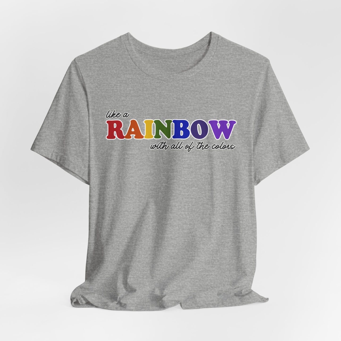 Like a Rainbow Tshirt