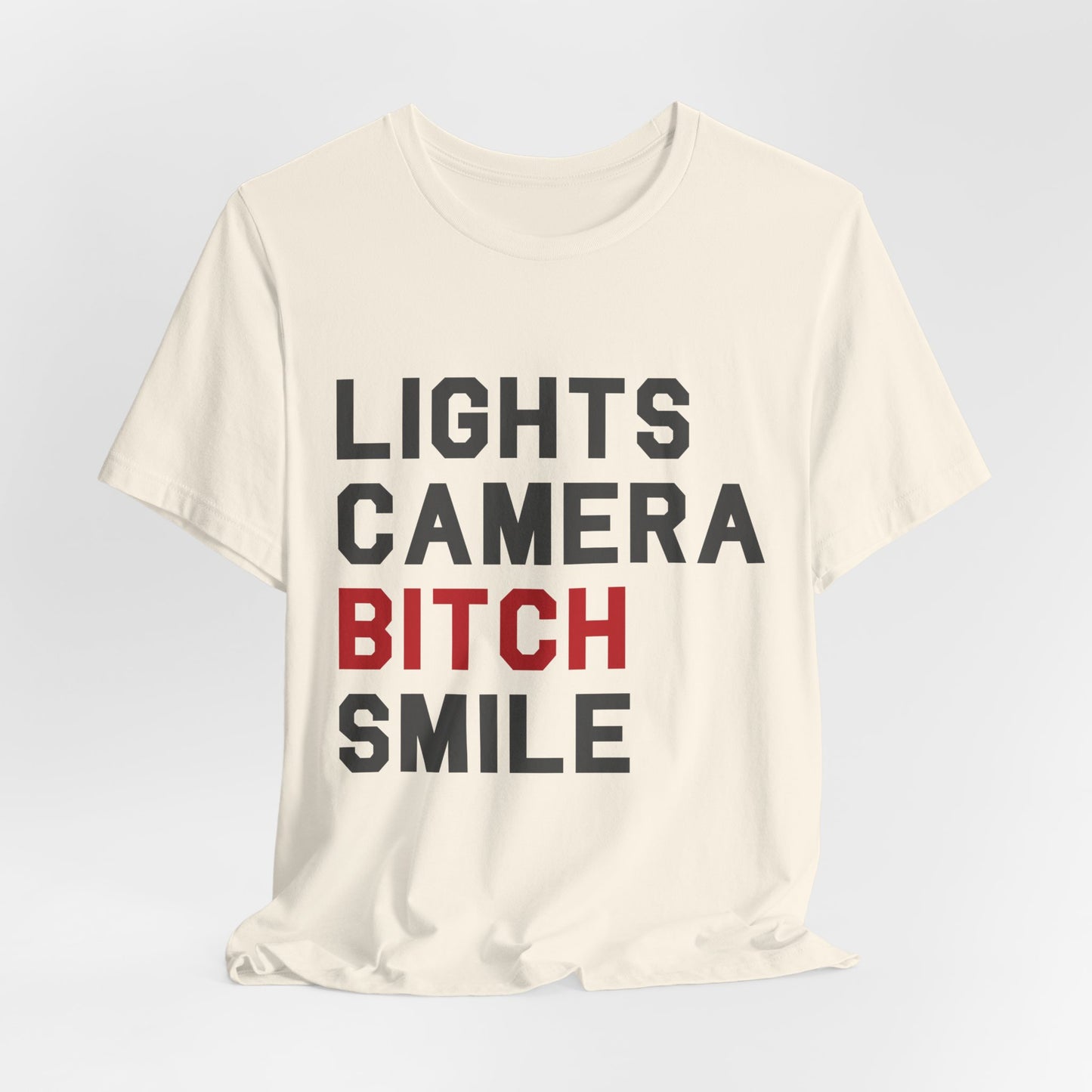 Lights Camera Bitch Smile Tshirt