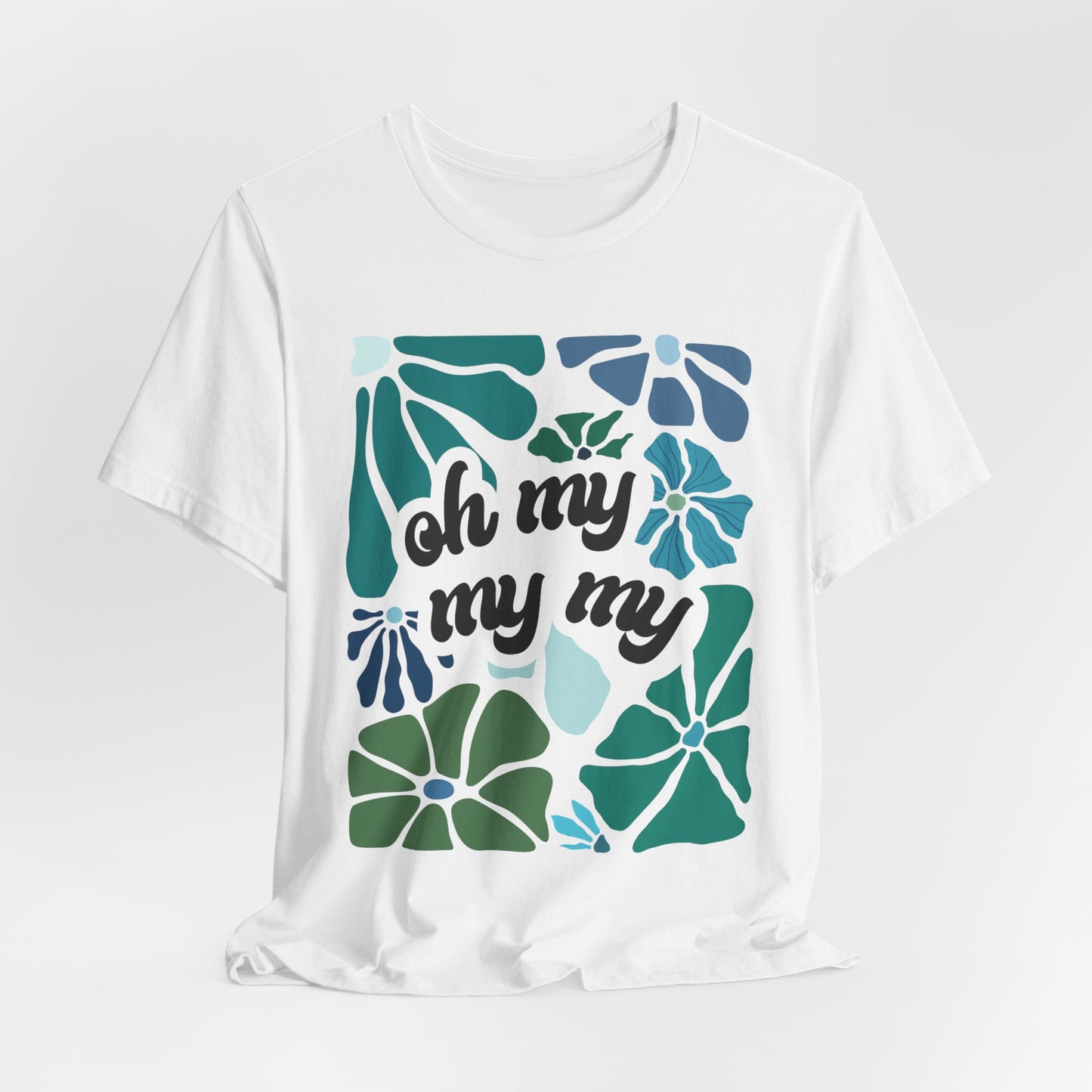 Oh My My My Tshirt