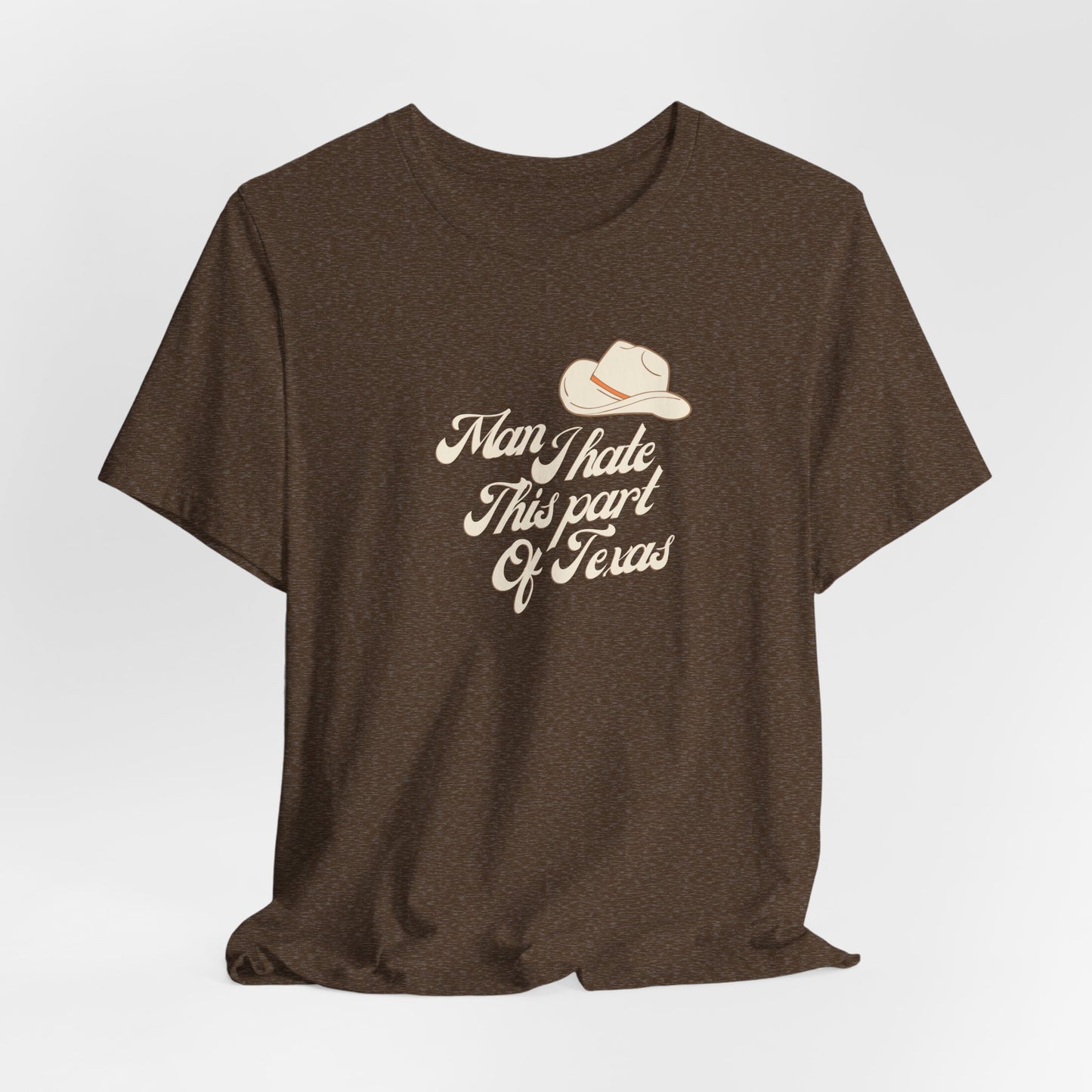 Man I Hate This Part Of Texas Tshirt