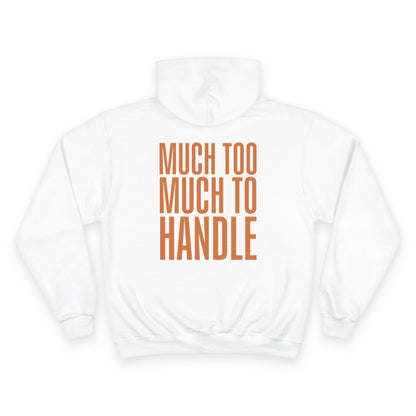 Much Too Much To Handle Hoodie (Champion Brand)
