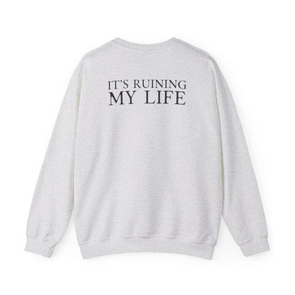 I Love You It's Ruining My Life Crewneck Sweatshirt