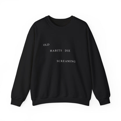 Old Habits Die Screaming Crewneck Sweatshirt