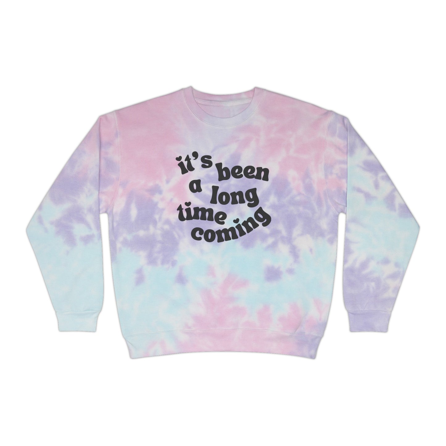 It's Been a Long Time Coming Tie-Dye Sweatshirt