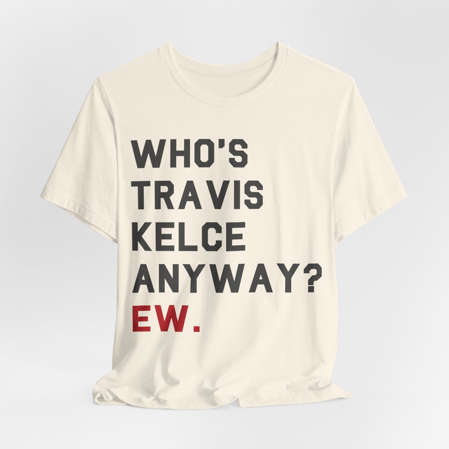 Who's Travis Kelce Anyway? Ew.