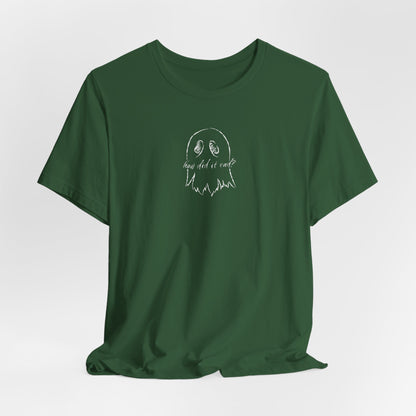 How Did It End? Ghost Tshirt