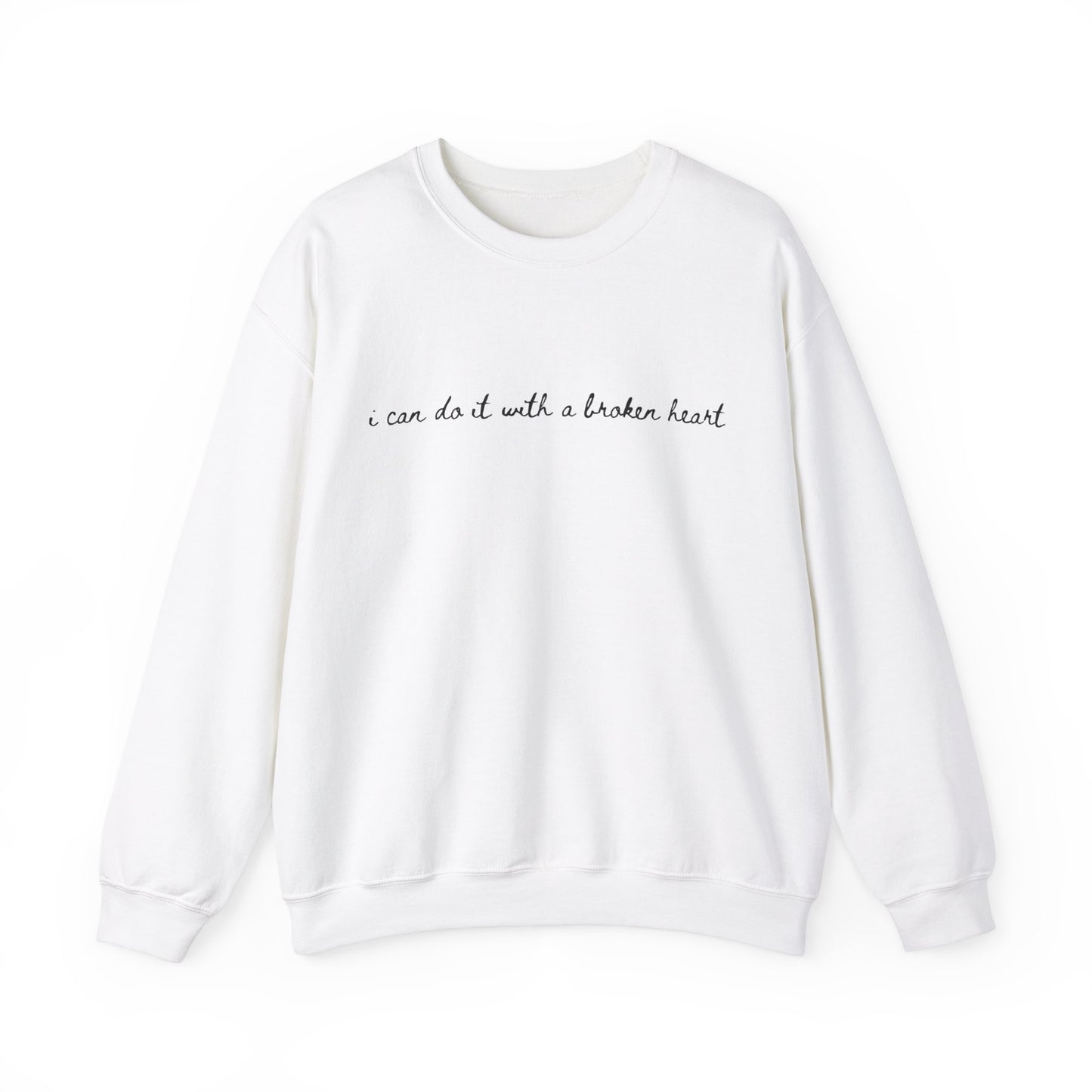 I Can Do it With a Broken Heart Crewneck Sweatshirt