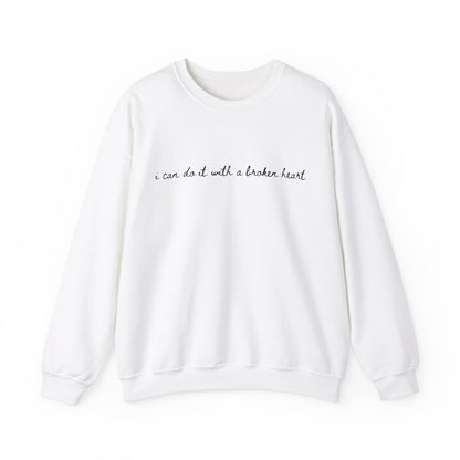 I Can Do it With a Broken Heart Crewneck Sweatshirt