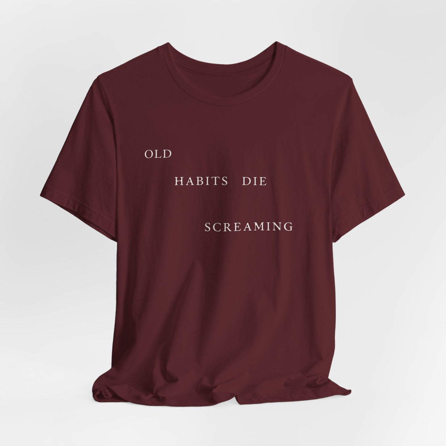 Old Habits Die Screaming Tshirt