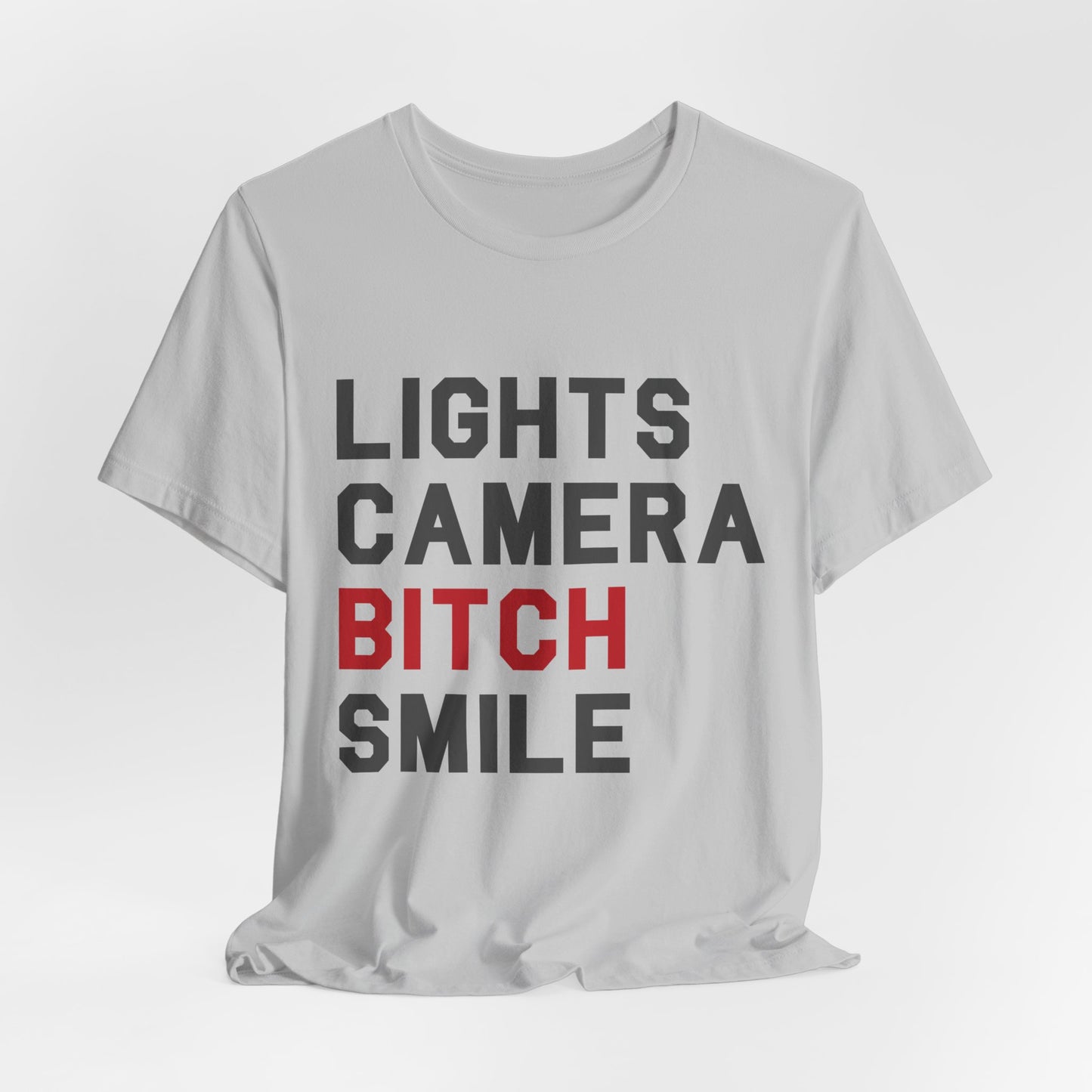 Lights Camera Bitch Smile Tshirt