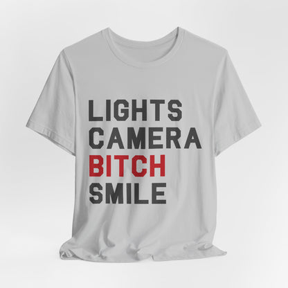 Lights Camera Bitch Smile Tshirt