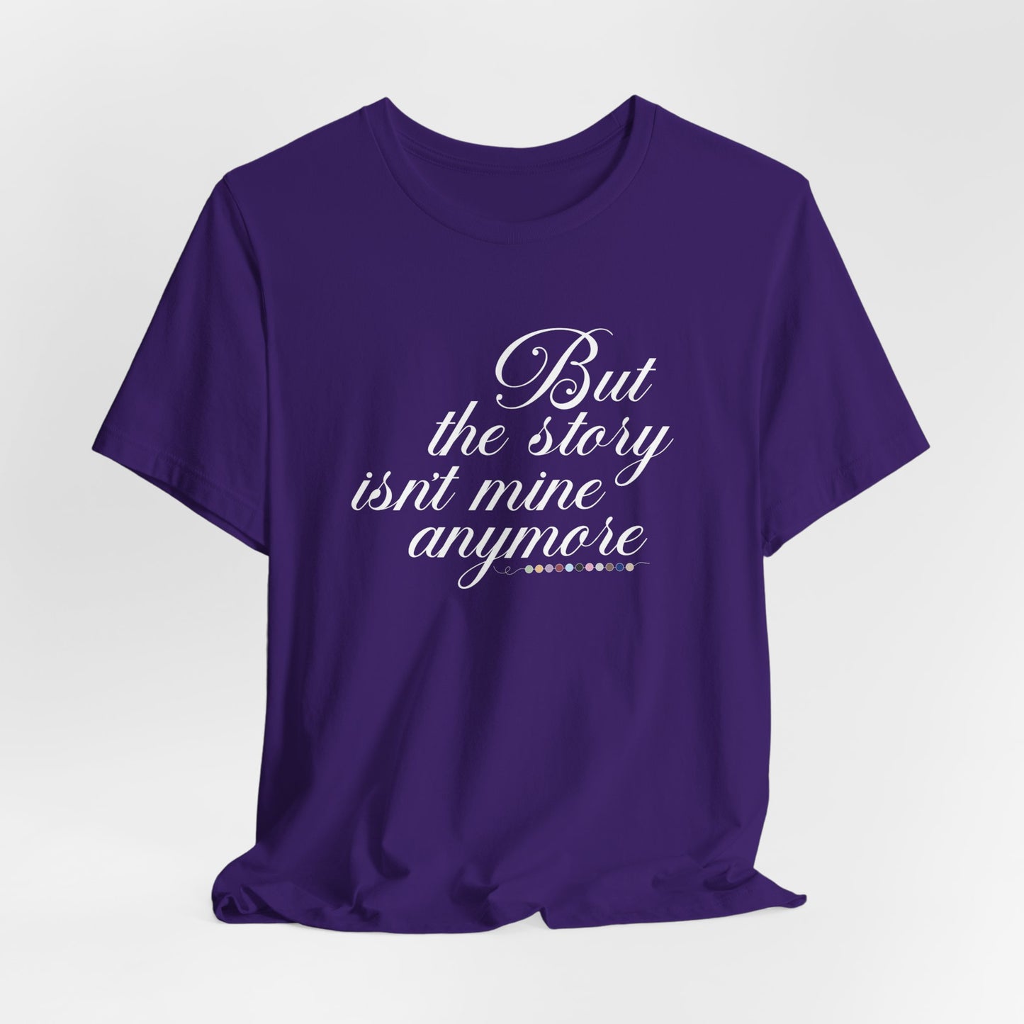 The Story Isn't Mine Anymore Tshirt