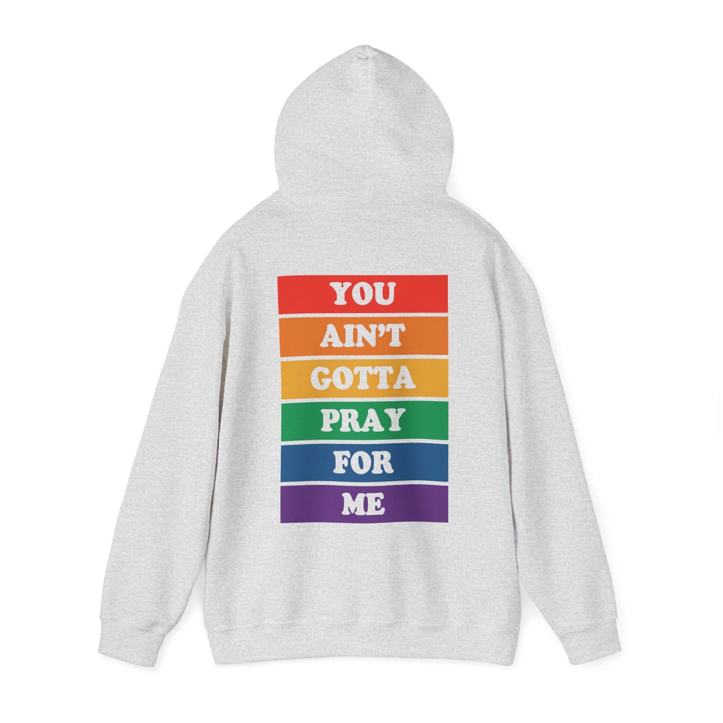 You Ain't Gotta Pray For Me Hoodie