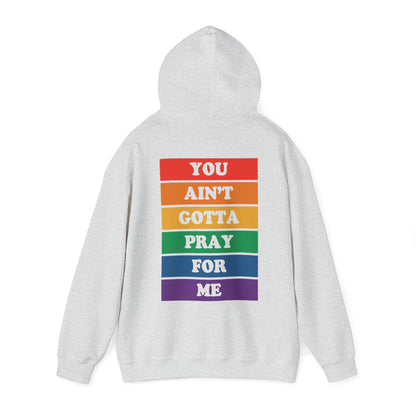 You Ain't Gotta Pray For Me Hoodie