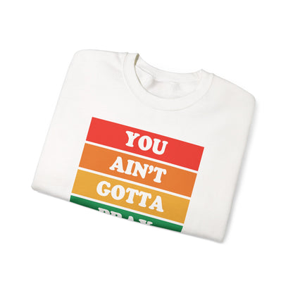 You Ain't Gotta Pray For Me Crewneck Sweatshirt