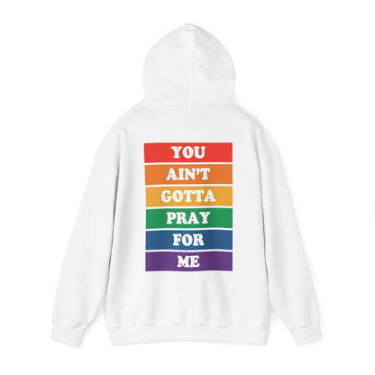 You Ain't Gotta Pray For Me Hoodie