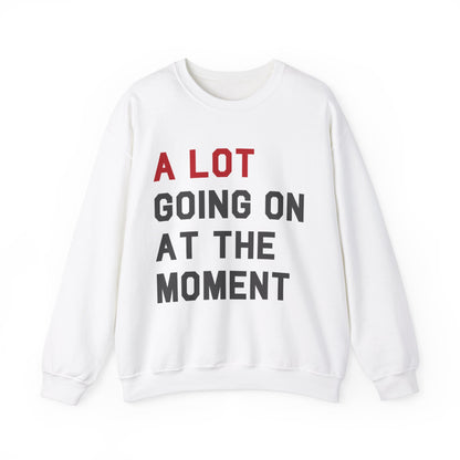 A Lot Going On At The Moment Crewneck Sweater