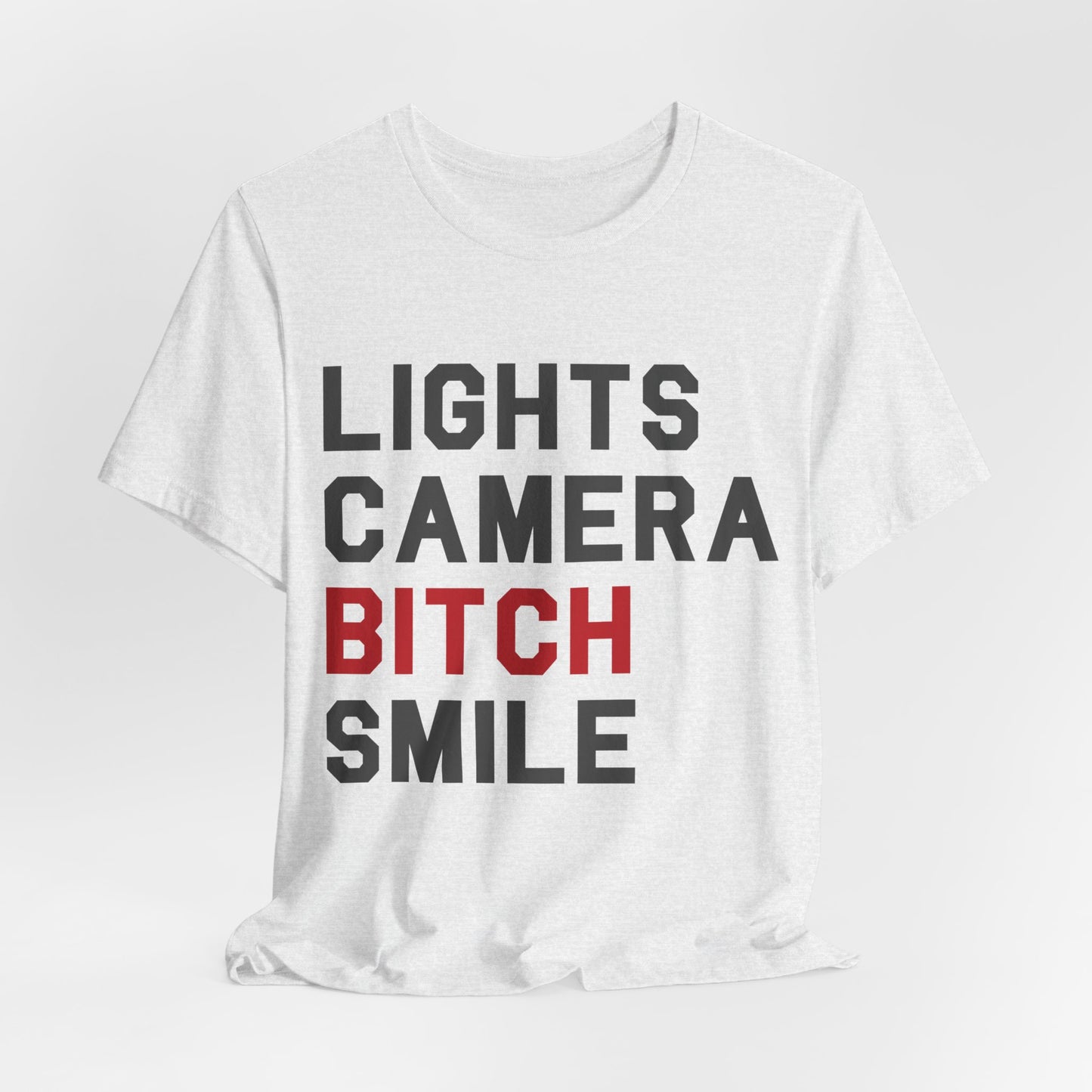 Lights Camera Bitch Smile Tshirt