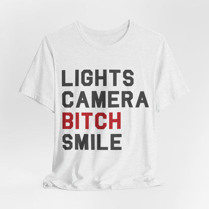 Lights Camera Bitch Smile Tshirt