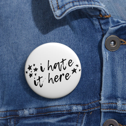 I Hate It Here Pin Buttons