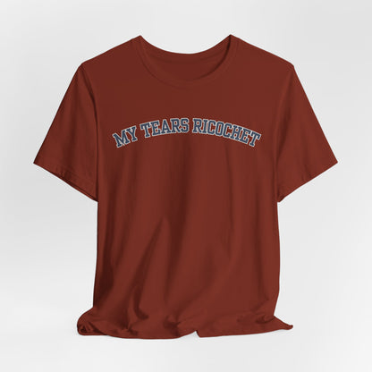 My Tears Ricochet Tshirt
