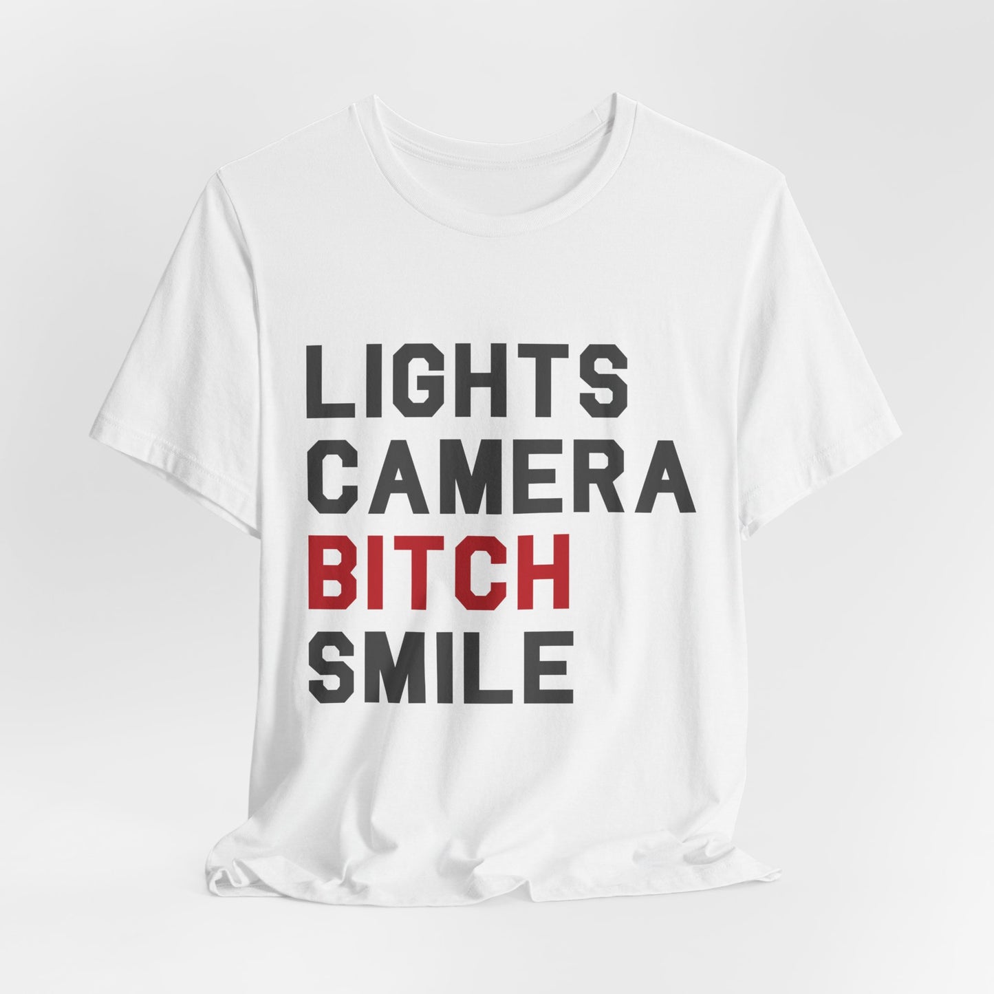 Lights Camera Bitch Smile Tshirt