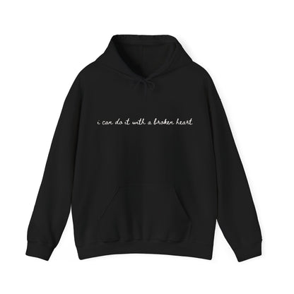 I Can Do it With a Broken Heart Hoodie