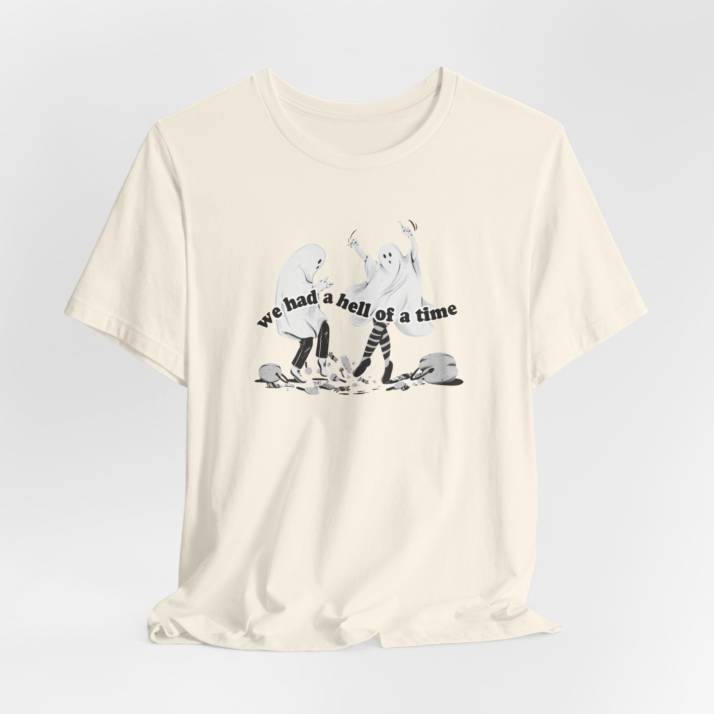 We Had a Hell of a Time Tshirt
